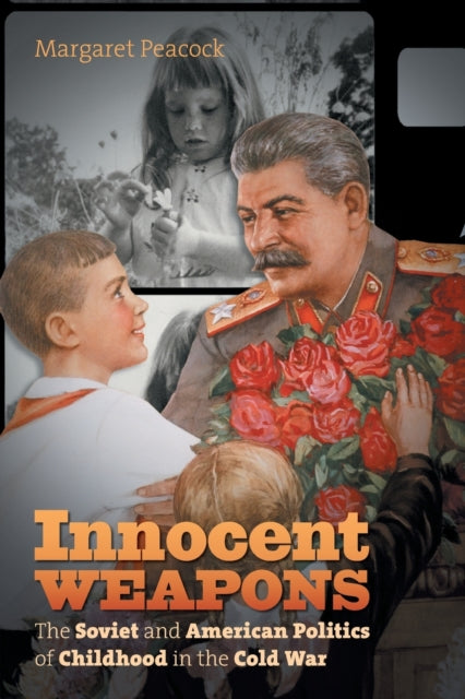 Innocent Weapons  The Soviet and American