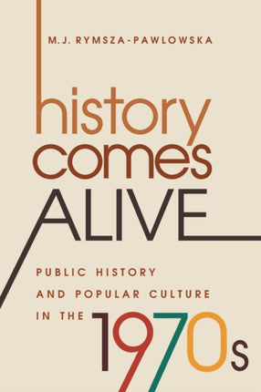 History Comes Alive  Public History and Popular