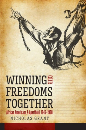 Winning Our Freedoms Together  African Americans and Apartheid 19451960