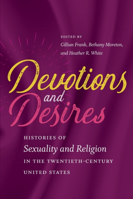 Devotions and Desires  Histories of Sexuality and