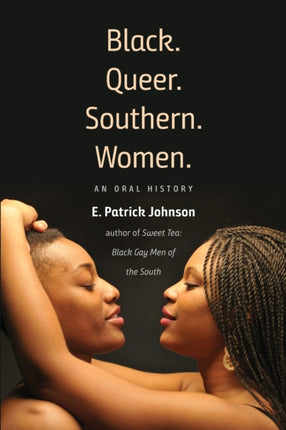 Black. Queer. Southern. Women.: An Oral History