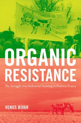 Organic Resistance  The Struggle over Industrial