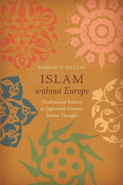 Islam without Europe  Traditions of Reform in