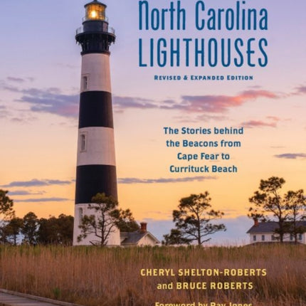 North Carolina Lighthouses: The Stories Behind the Beacons from Cape Fear to Currituck Beach