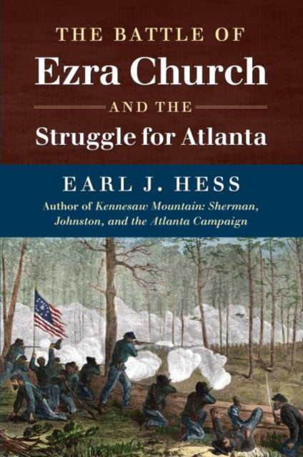 The Battle of Ezra Church and the Struggle for Atlanta