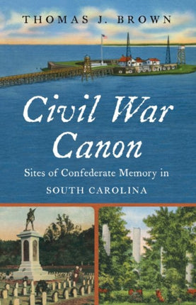 Civil War Canon  Sites of Confederate Memory in