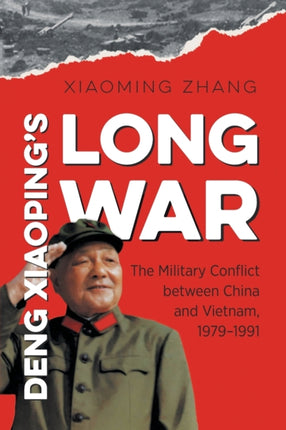 Deng Xiaopings Long War  The Military Conflict