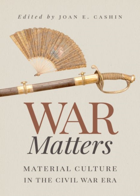 War Matters  Material Culture in the Civil War