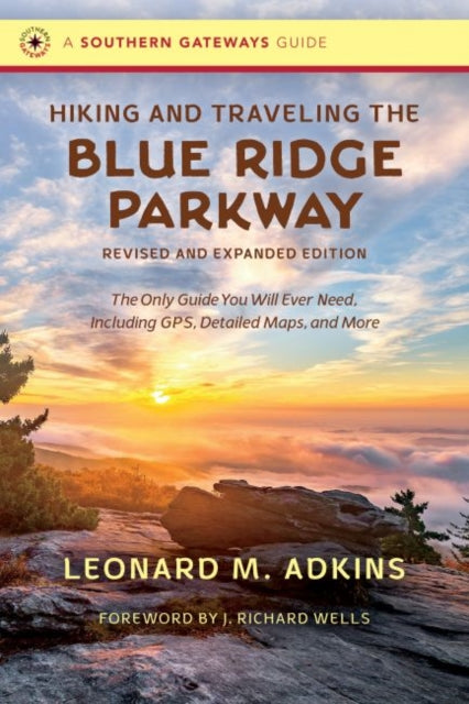 Hiking and Traveling the Blue Ridge Parkway  The Only Guide You Will Ever Need Including GPS Detailed Maps and More