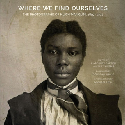 Where We Find Ourselves: The Photographs of Hugh Mangum, 1897–1922