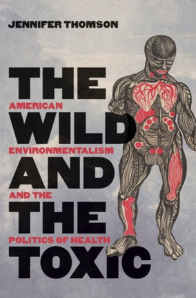 The Wild and the Toxic  American Environmentalism