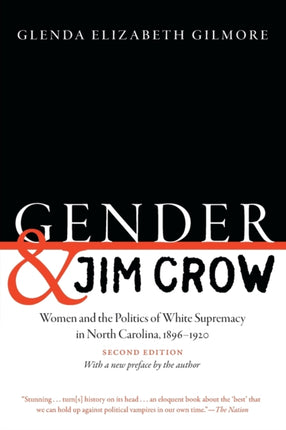 Gender and Jim Crow  Women and the Politics of White Supremacy in North Carolina 18961920