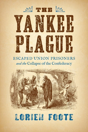The Yankee Plague  Escaped Union Prisoners and