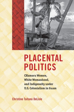 Placental Politics  CHamoru Women White Womanhood