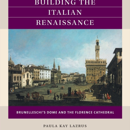 Building the Italian Renaissance  Brunelleschis