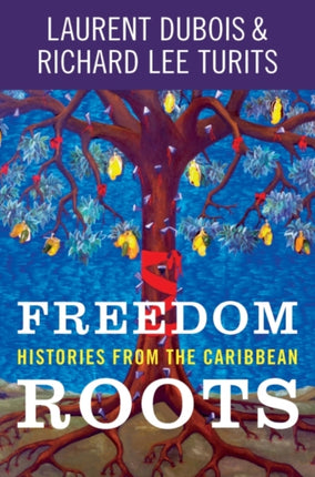Freedom Roots  Histories from the Caribbean