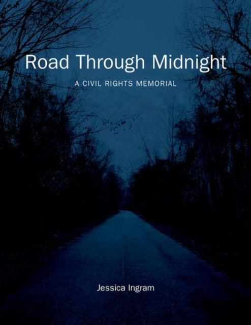 Road Through Midnight  A Civil Rights Memorial