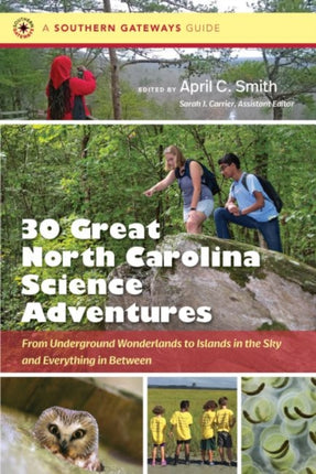 Thirty Great North Carolina Science Adventures: From Underground Wonderlands to Islands in the Sky and Everything in Between