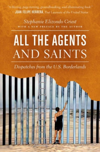 All the Agents and Saints: Dispatches from the U.S. Borderlands