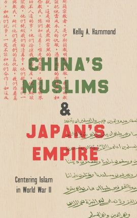 Chinas Muslims and Japans Empire  Centering Islam