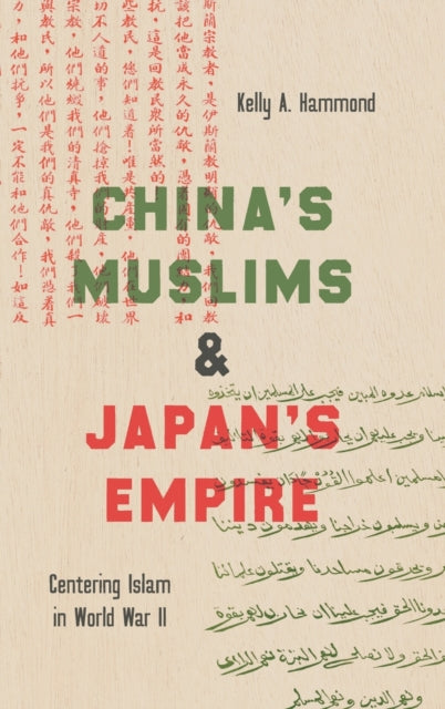 Chinas Muslims and Japans Empire  Centering Islam