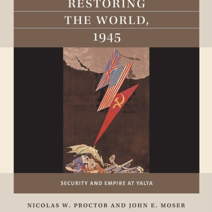 Restoring the World 1945  Security and Empire at