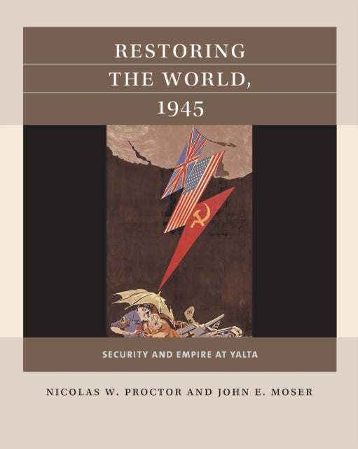 Restoring the World 1945  Security and Empire at