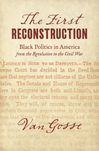 The First Reconstruction Black Politics in America from the Revolution to the Civil War The John Hope Franklin Series in African American History and Culture