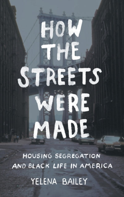 How the Streets Were Made  Housing Segregation