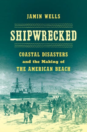 Shipwrecked  Coastal Disasters and the Making of