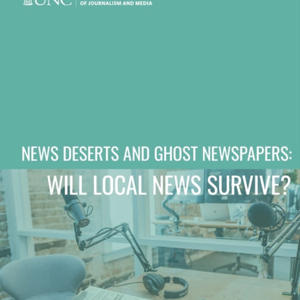 News Deserts and Ghost Newspapers  Will Local