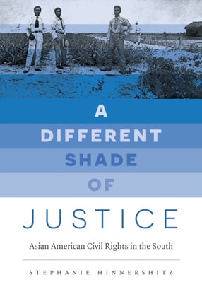 A Different Shade of Justice  Asian American Civil Rights in the South