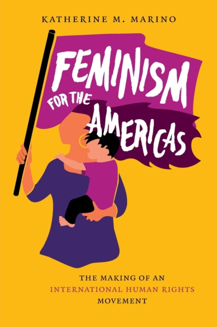 Feminism for the Americas  The Making of an