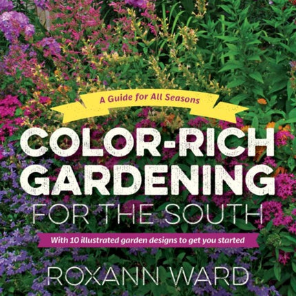 ColorRich Gardening for the South  A Guide for