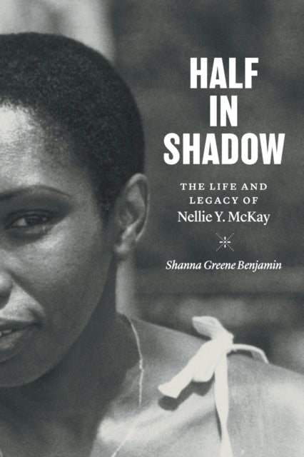 Half in Shadow  The Life and Legacy of Nellie Y.