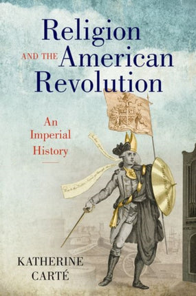 Religion and the American Revolution  An Imperial