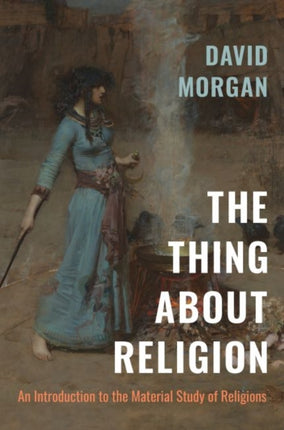 The Thing about Religion: An Introduction to the Material Study of Religions