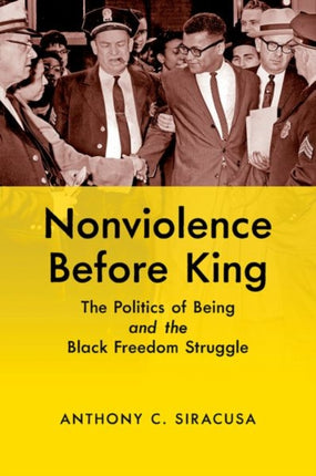 Nonviolence before King  The Politics of Being