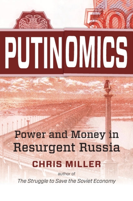 Putinomics  Power and Money in Resurgent Russia