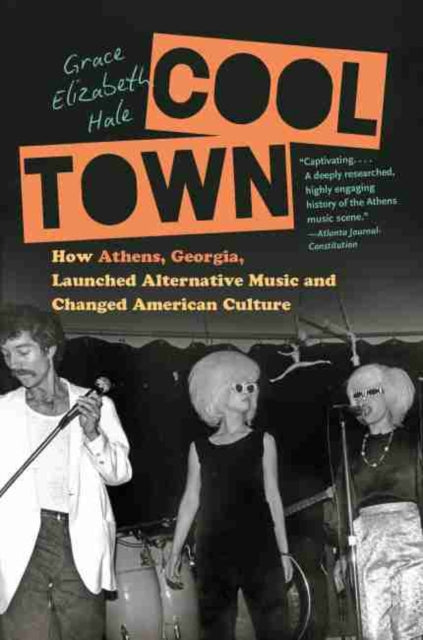 Cool Town How Athens Georgia Launched Alternative Music and Changed American Culture A Ferris and Ferris Book