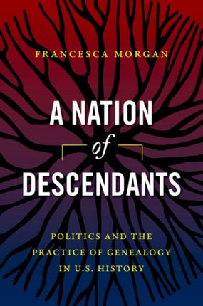 A Nation of Descendants  Politics and the