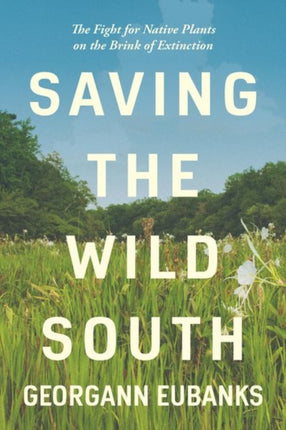 Saving the Wild South  The Fight for Native