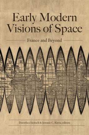 Early Modern Visions of Space  France and Beyond