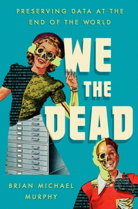 We the Dead  Preserving Data at the End of the