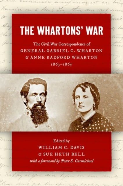 The Whartons' War: The Civil War Correspondence of General Gabriel C. Wharton and Anne Radford Wharton, 1863–1865