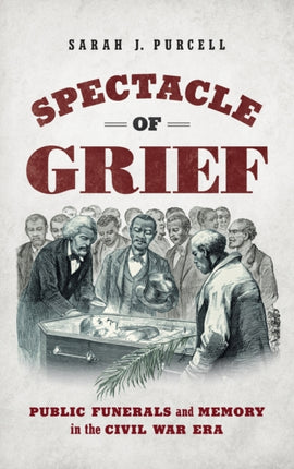 Spectacle of Grief  Public Funerals and Memory in