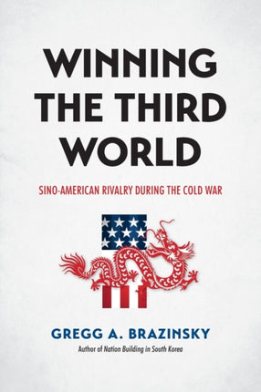 Winning the Third World  SinoAmerican Rivalry