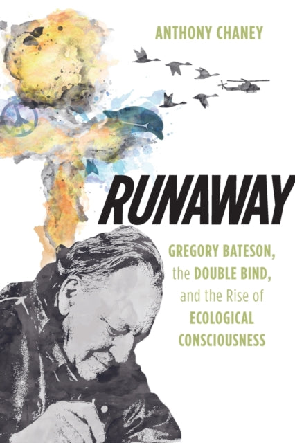 Runaway  Gregory Bateson the Double Bind and the