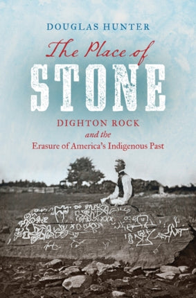 The Place of Stone  Dighton Rock and the Erasure