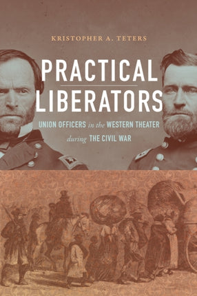 Practical Liberators  Union Officers in the